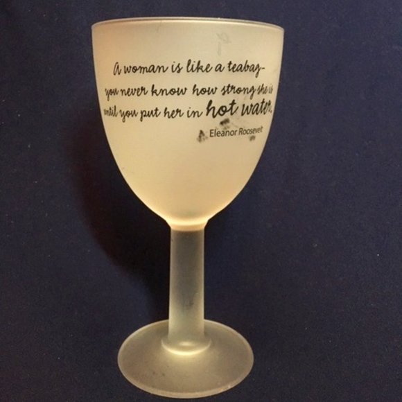 VTG Wine Frosted Glass Eleanor Roosevelt Girl Talk "A Woman Is Like A Tea Bag" - Picture 1 of 7